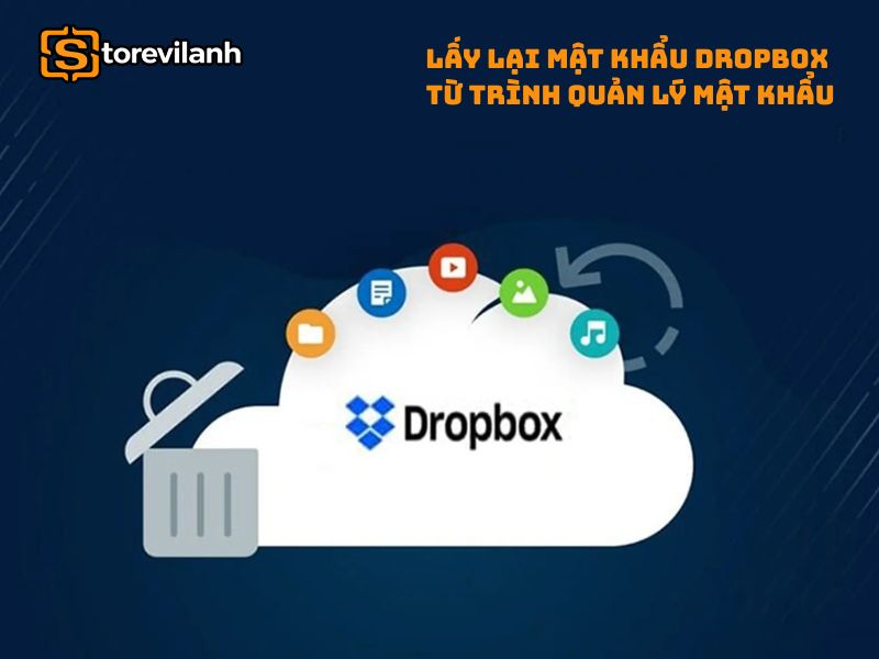 Lấy lại mật khẩu Dropbox từ trình quản lý mật khẩu đơn giản